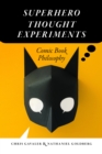 Superhero Thought Experiments : Comic Book Philosophy - eBook