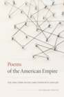 Poems of the American Empire : The Lyric Form in the Long Twentieth Century - Book