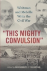 "This Mighty Convulsion" : Whitman and Melville Write the Civil War - eBook