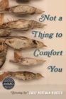 Not a Thing to Comfort You - Book