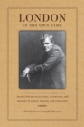 London in His Own Time : A Biographical Chronicle of His Life, Drawn from Recollections, Interviews, and Memoirs by Family, Friends, and Associates - Book