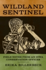 Wildland Sentinel : Field Notes from an Iowa Conservation Officer - Book