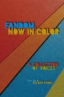 Fandom, Now in Color : A Collection of Voices - Book