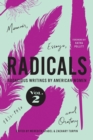 Radicals, Volume 2: Memoir, Essays, and Oratory : Audacious Writings by American Women, 1830-1930 - Book