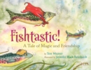 Fishtastic! : A Tale of Magic and Friendship - Book