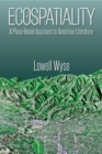 Ecospatiality : A Place-Based Approach to American Literature - Book