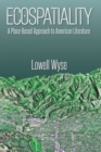 Ecospatiality : A Place-Based Approach to American Literature - eBook