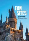 Fan Sites : Film Tourism and Contemporary Fandom - Book