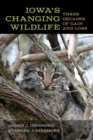 Iowa's Changing Wildlife : Three Decades of Gain and Loss - Book