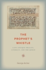The Prophet's Whistle : Late Antique Orality, Literacy, and the Quran - eBook