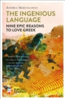 The Ingenious Language : Nine Epic Reasons to Love Greek - eBook