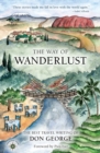 The Way of Wanderlust : The Best Travel Writing of Don George - Book