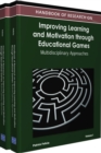 Handbook of Research on Improving Learning and Motivation through Educational Games : Multidisciplinary Approaches - Book