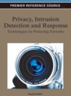 Privacy, Intrusion Detection, and Response : Technologies for Protecting Networks - Book