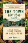 The Town That Food Saved : How One Community Found Vitality in Local Food - Book