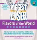 The Biggest Loser Flavors of the World Cookbook : Take your taste buds on a global tour with more than 75 easy, healthy recipes for your favorite ethnic dishes - eBook
