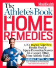 The Athlete's Book of Home Remedies : 1,001 Doctor-Approved Health Fixes and Injury-Prevention Secrets for a Leaner, Fitter, More Athletic Body! - Book