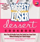 The Biggest Loser Dessert Cookbook : More Than 80 Healthy Treats That Satisfy Your Sweet Tooth without Breaking Your Calorie Budget - eBook