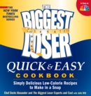 The Biggest Loser Quick & Easy Cookbook : Simply Delicious Low-calorie Recipes to Make in a Snap - eBook