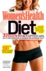 The Women's Health Diet : 27 Days to Sculpted Abs, Hotter Curves & a Sexier, Healthier You! - Book