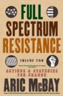 Full Spectrum Resistance, Volume Two : Actions and Strategies for Change - Book
