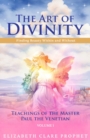 The Art of Divinity - Volume 1 : Finding Beauty within and without Teachings of the Master Paul the Venetian - Book