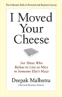 I Moved Your Cheese: For Those Who Refuse to Live as Mice in Someone Elses Maze - Book
