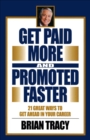 Get Paid More and Promoted Faster : 21 Great Ways to Get Ahead in Your Career - eBook