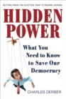Hidden Power : What You Need to Know to Save Our Democracy - eBook