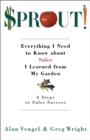 Sprout! : Everything I Need to Know about Sales I Learned from My Garden - eBook