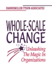 Whole-Scale Change : Unleashing the Magic in Organizations - eBook