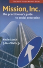 Mission, Inc. : The Practitioner's Guide to Social Enterprise - eBook