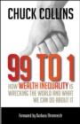 99 to 1: How Wealth Inequality Is Wrecking the World and What We Can Do About It - Book