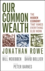 Our Common Wealth: The Hidden Economy That Makes Everything Else Work - Book