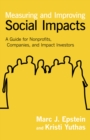 Measuring and Improving Social Impacts : A Guide for Nonprofits, Companies, and Impact Investors - eBook