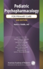 Pediatric Psychopharmacology for Primary Care - eBook