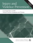 Injury and Violence Prevention : A Compendium of AAP Clinical Practice Guidelines and Policies - Book