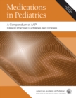 Medications in Pediatrics: A Compendium of AAP Clinical Practice Guidelines and Policies - eBook