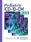 Pediatric ICD-10-CM 2021 : A Manual for Provider-Based Coding - eBook