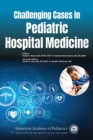 Challenging Cases in Pediatric Hospital Medicine - Book