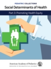 Social Determinants of Health : Part 3: Promoting Health Equity - Book