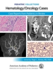 Pediatric Collections: Hematology/Oncology Cases: Case Reports from Pediatrics in Review - eBook