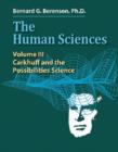 The Human Sciences Volume III : Carkhuff and the Possibilities Science - Book