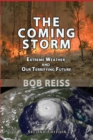Coming Storm: Extreme Weather and Our Terrifying Future - eBook
