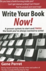Write Your Book Now!: A Proven System to Start and FINISH the Book You've Always Wanted to Write - Book