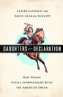 Daughters of the Declaration : How Women Social Entrepreneurs Built the American Dream - Book