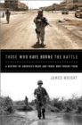 Those Who Have Borne the Battle : A History of America's Wars and Those Who Fought Them - Book