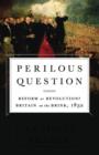Perilous Question : Reform or Revolution? Britain on the Brink, 1832 - eBook