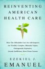 Reinventing American Health Care : How the Affordable Care Act Will Improve Our Terribly Complex, Blatantly Unjust, Outrageously Expensive, Grossly Inefficient, Error Prone System - Book