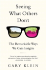 Seeing What Others Don't : The Remarkable Ways We Gain Insights - Book